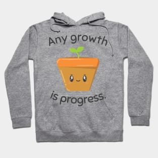 Any growth is progress Cute Potted Plant Hoodie